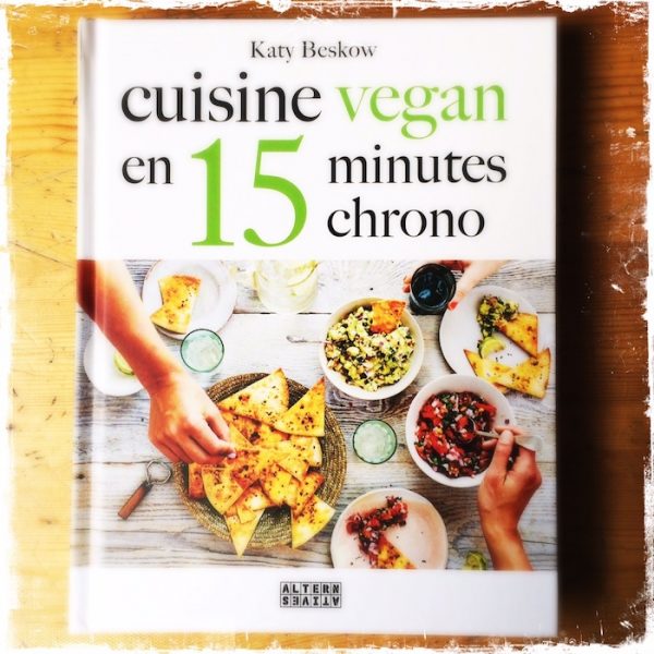 "Cuisine vegan en 15 minutes chrono" de Katy Beskow